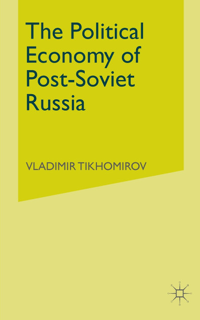 The Political Economy of Post-Soviet Russia The Political Economy of Post-Soviet Russia