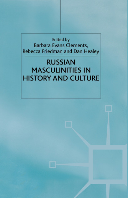Russian Masculinities in History and Culture Russian Masculinities in History and Culture