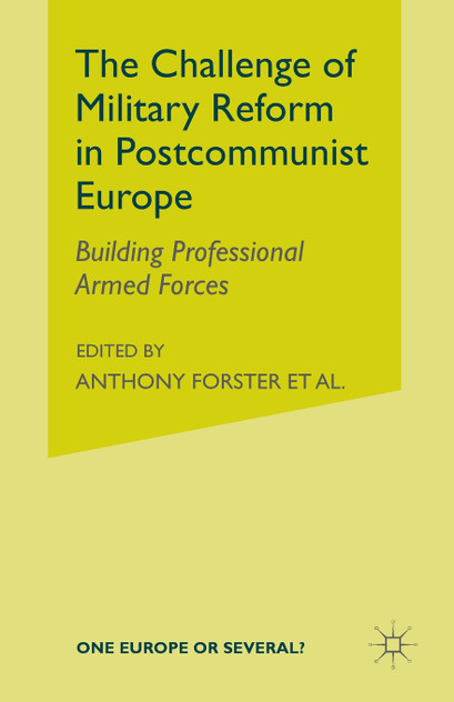 The Challenge of Military Reform in Postcommunist Europe The Challenge of Military Reform in Postcommunist Europe