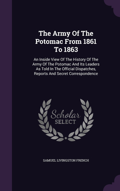The Army Of The Potomac From 1861 To 1863 The Army Of The Potomac From 1861 To 1863