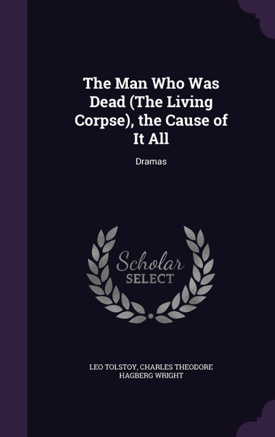 The Man Who Was Dead (The Living Corpse), the Cause of It All The Man Who Was Dead (The Living Corpse), the Cause of It All