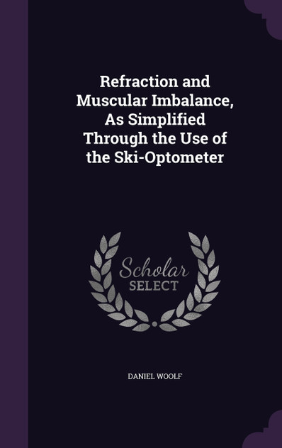 Refraction and Muscular Imbalance, As Simplified Through the Use of the Ski-Optometer