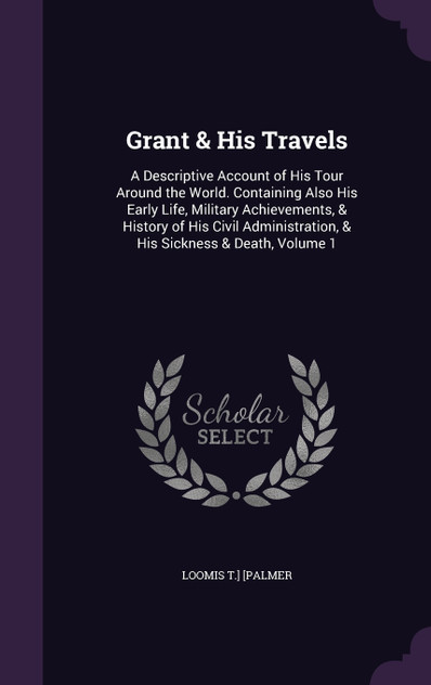 Grant & His Travels Grant & His Travels