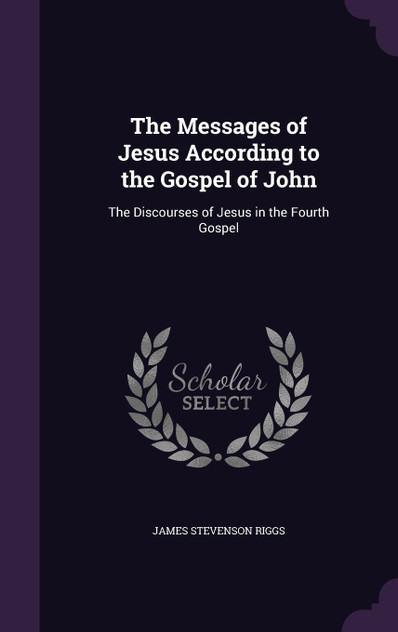 The Messages of Jesus According to the Gospel of John