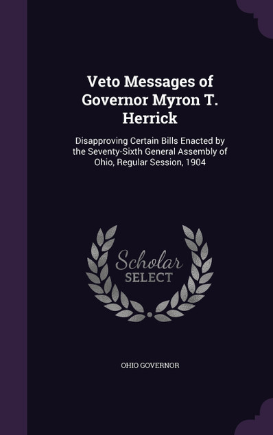 Veto Messages of Governor Myron T. Herrick