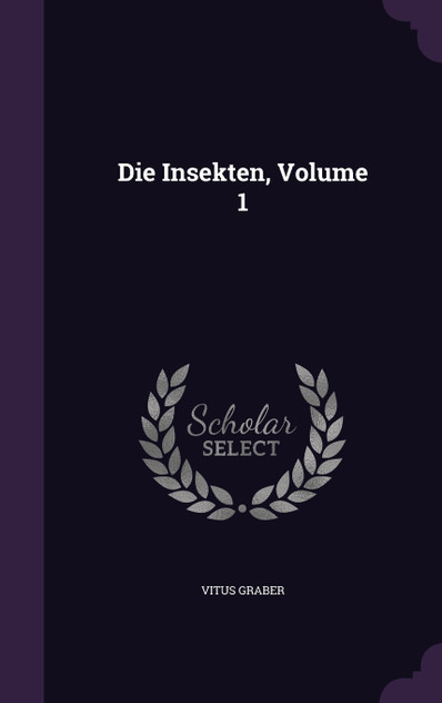 Die Insekten, Volume 1 Die Insekten, Volume 1