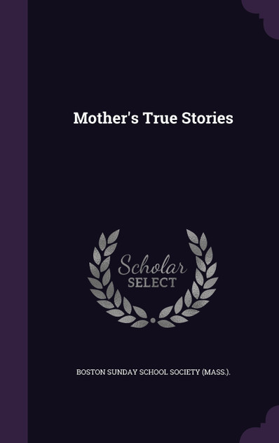 Mother's True Stories Mother's True Stories