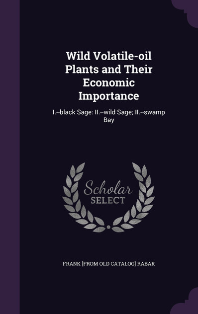 Wild Volatile-oil Plants and Their Economic Importance Wild Volatile-oil Plants and Their Economic Importance