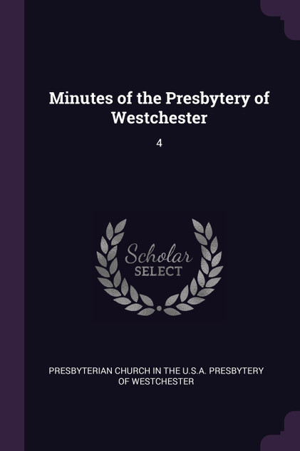 Minutes of the Presbytery of Westchester Minutes of the Presbytery of Westchester