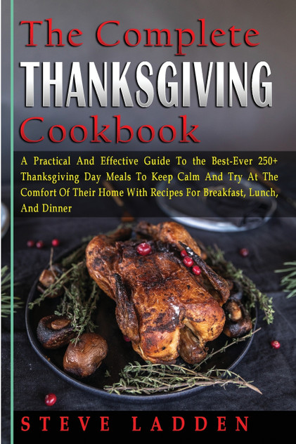 The Complete Thanksgiving Cookbook The Complete Thanksgiving Cookbook