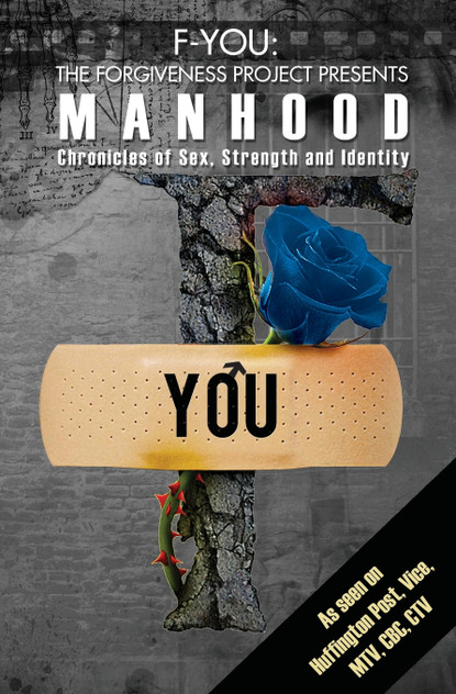 F-You The Forgiveness Project Presents MANHOOD F-You The Forgiveness Project Presents MANHOOD