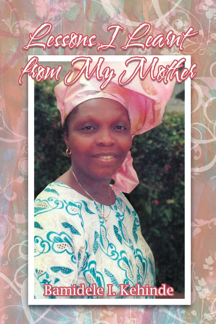 Lessons I Learnt from My Mother Lessons I Learnt from My Mother
