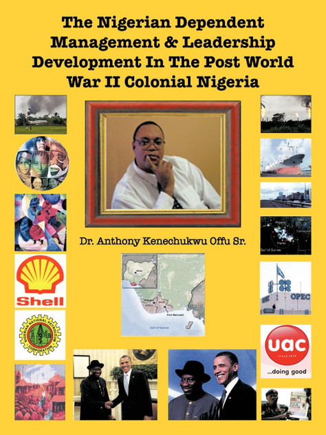The Nigerian Dependent Management & Leadership Development in the Post World War II Colonial Nigeria The Nigerian Dependent Management & Leadership Development in the Post World War II Colonial Nigeria