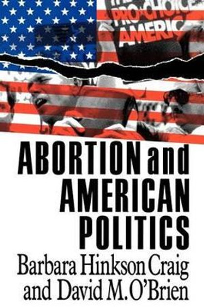 Abortion and American Politics Abortion and American Politics