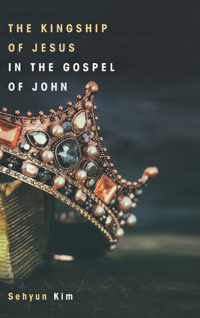 The Kingship of Jesus in the Gospel of John The Kingship of Jesus in the Gospel of John
