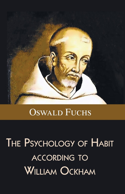 The Psychology of Habit according to William Ockham The Psychology of Habit according to William Ockham