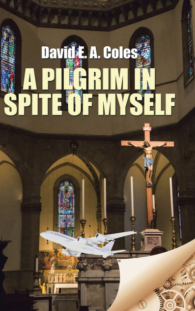 A Pilgrim in Spite of Myself A Pilgrim in Spite of Myself