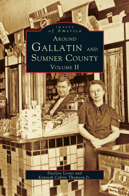 Around Gallatin and Sumner County, Volume 2 Around Gallatin and Sumner County, Volume 2