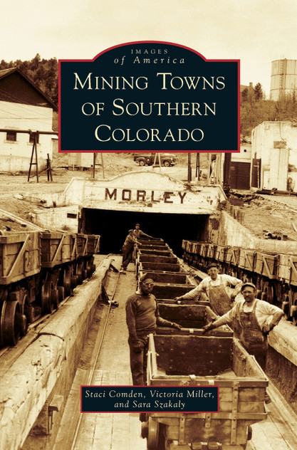 Mining Towns of Southern Colorado Mining Towns of Southern Colorado