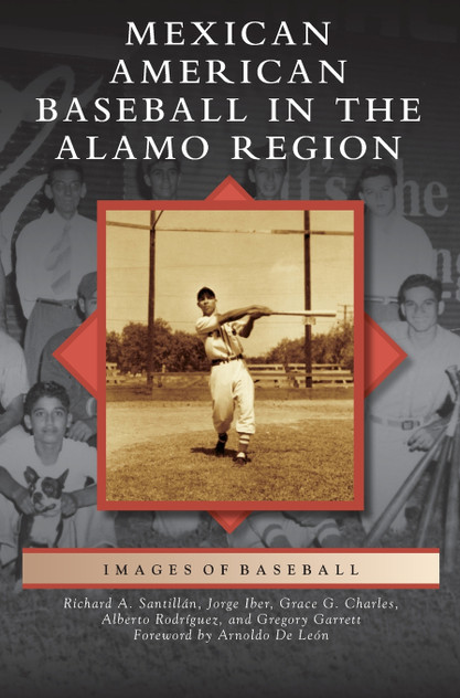 Mexican American Baseball in the Alamo Region Mexican American Baseball in the Alamo Region