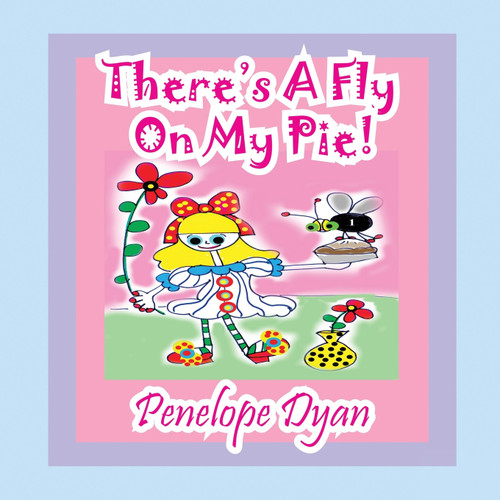 There's A Fly On My Pie! There's A Fly On My Pie!