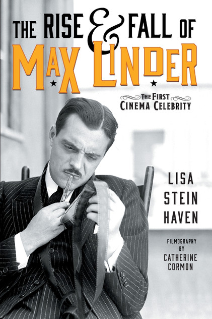 The Rise & Fall of Max Linder The Rise & Fall of Max Linder