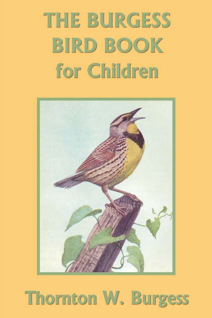 The Burgess Bird Book for Children (Color Edition) (Yesterday's Classics) The Burgess Bird Book for Children (Color Edition) (Yesterday's Classics)