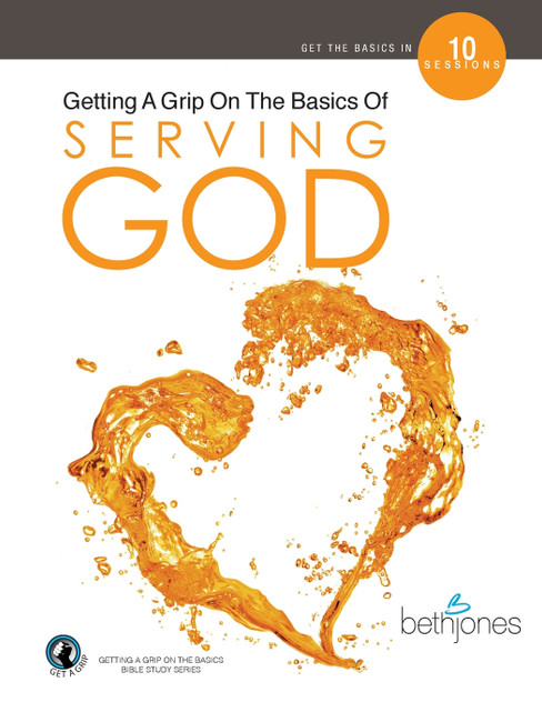 Getting a Grip on the Basics of Serving God