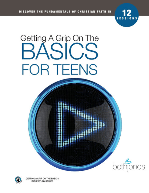 Getting a Grip on the Basics for Teens Getting a Grip on the Basics for Teens