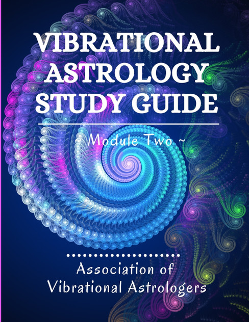 Vibrational Astrology Study Guide, Module Two Vibrational Astrology Study Guide, Module Two