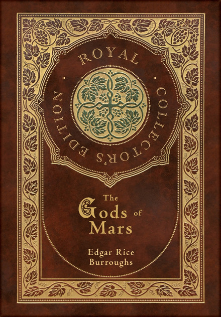 The Gods of Mars (Royal Collector's Edition) (Case Laminate Hardcover with Jacket) The Gods of Mars (Royal Collector's Edition) (Case Laminate Hardcover with Jacket)