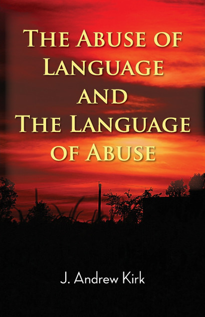 The Abuse of Language and the Language of Abuse The Abuse of Language and the Language of Abuse
