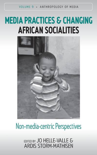 Media Practices and Changing African Socialities Media Practices and Changing African Socialities