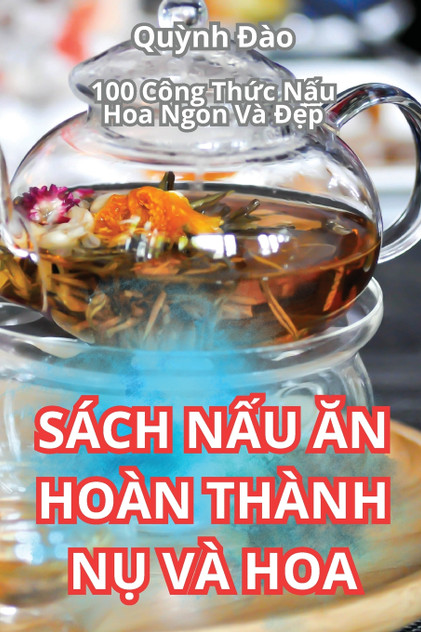 SÁCH NẤU ĂN HOÀN THÀNH NỤ VÀ HOA