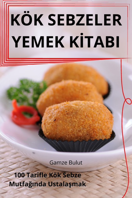 KÖK SEBZELER YEMEK KİTABI