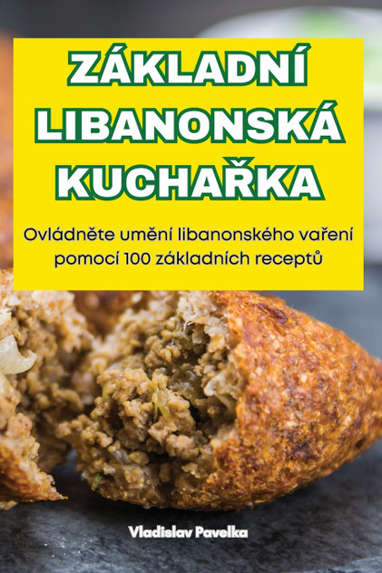 ZÁKLADNÍ LIBANONSKÁ KUCHAŘKA ZÁKLADNÍ LIBANONSKÁ KUCHAŘKA