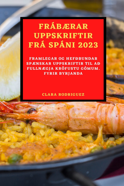 FRÁBÆRAR UPPSKRIFTIR FRÁ SPÁNI 2023 FRÁBÆRAR UPPSKRIFTIR FRÁ SPÁNI 2023