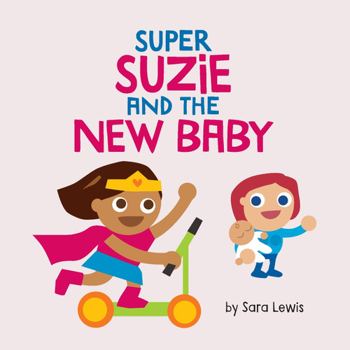 Super Suzie and the New Baby Super Suzie and the New Baby