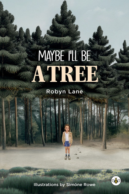 Maybe I'll be a Tree Maybe I'll be a Tree