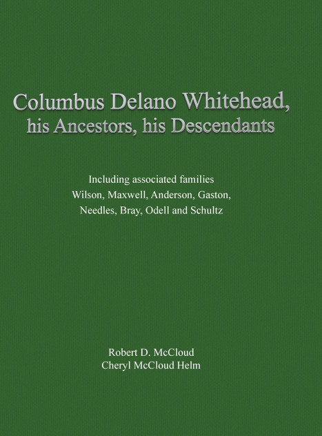 Columbus Delano Whitehead, His Ancestors, His Descendants Columbus Delano Whitehead, His Ancestors, His Descendants