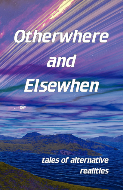 Otherwhere and Elsewhen Otherwhere and Elsewhen