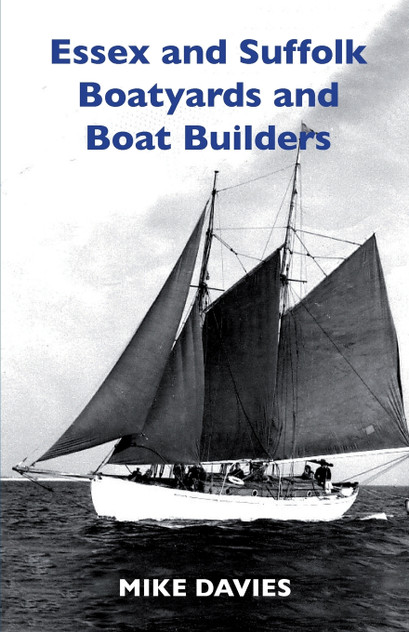 Essex and Suffolk Boatyards and Boat Builders Essex and Suffolk Boatyards and Boat Builders