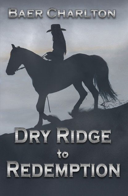 Dry Ridge to Redemption Dry Ridge to Redemption