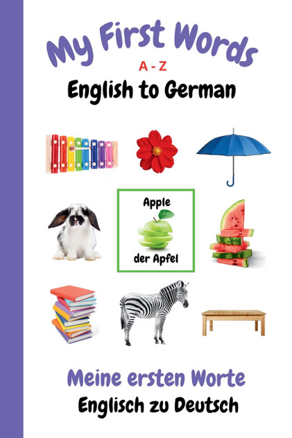 My First Words A - Z English to German My First Words A - Z English to German