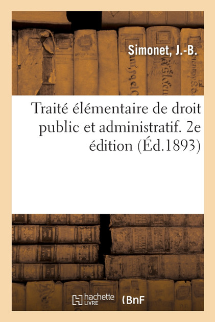 Traité élémentaire de droit public et administratif. 2e édition Traité élémentaire de droit public et administratif. 2e édition