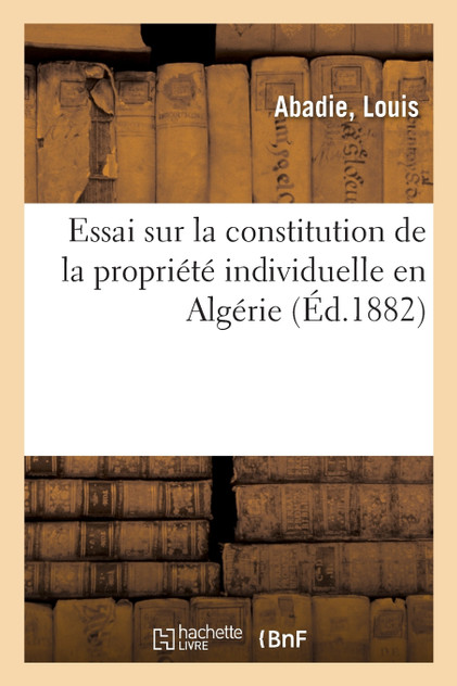 Essai sur la constitution de la propriété individuelle en Algérie