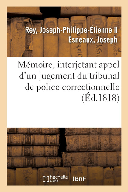 Mémoire, interjetant appel d'un jugement du tribunal de police correctionnelle qui le condamne