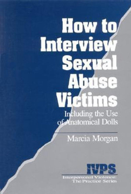 How to Interview Sexual Abuse Victims How to Interview Sexual Abuse Victims