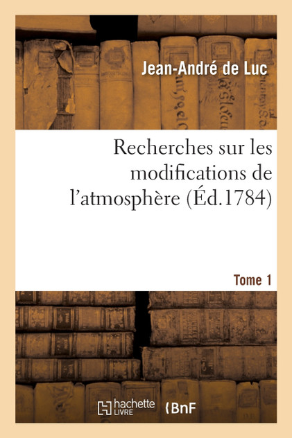 Recherches sur les modifications de l'atmosphère. Tome 1