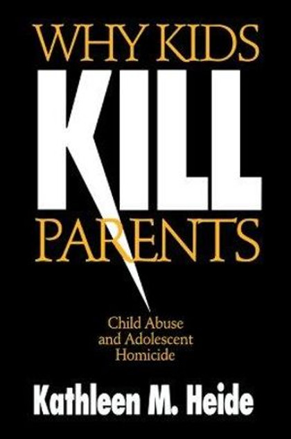 Why Kids Kill Parents Why Kids Kill Parents